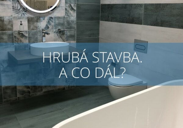 hrubá stavba, a co dál?